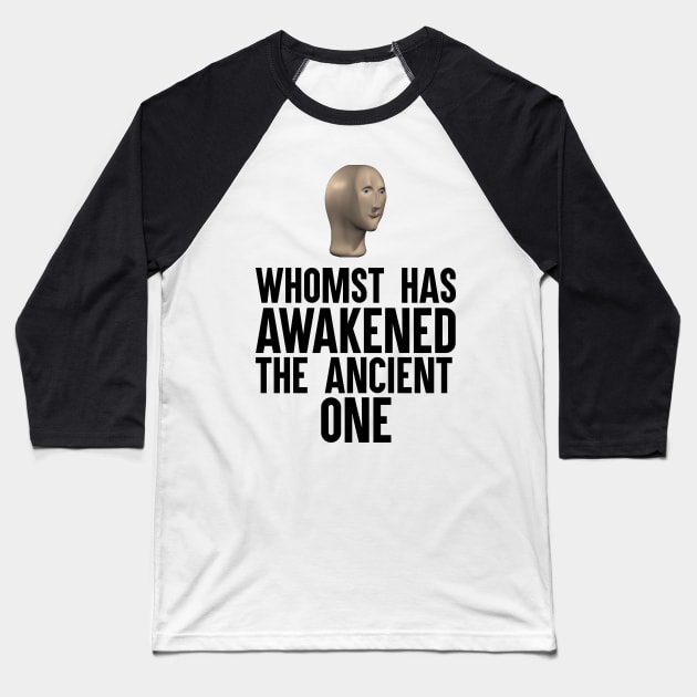 Whomst Has Awakened The Ancient One Baseball T-Shirt by artsylab